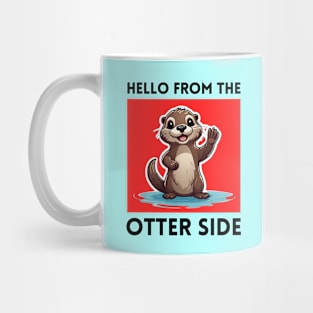 Hello From The Otter Side | Otter Pun Mug